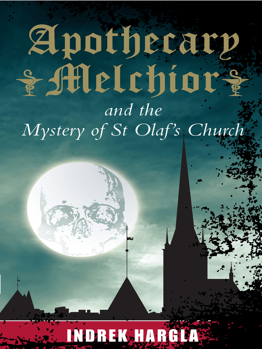 Title details for Apothecary Melchior and the Mystery of St Olaf's Church by Indrek Hargla - Available